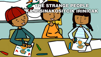 The strange people / Ka wisinakositcik irinicak